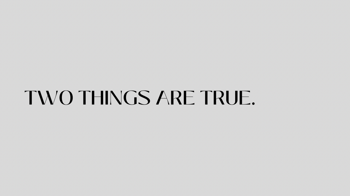 Two things are true.